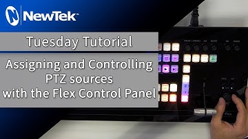 Tuesday Tutorial : Assigning and controlling PTZ sources with the Flex Control Panel