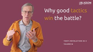 E.03-3 Why Good Tactics Win The Battle? Toms Revelations