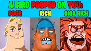 Mr Incredible Reaction Poor vs Rich vs Giga Rich (POV: A bird pooped on you)