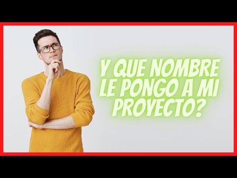 CÓMO DEFINIR EL NOMBRE A TUS PROYECTOS