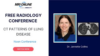 CT Patterns of Lung Disease, Dr. Jannette Collins  Medality (MRI Online) Radiology Noon Conference