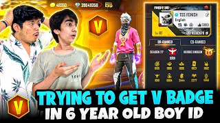 Free Fire Trying To Get “V” Badge in 6 Year Old Boy Id 😱Trick Worked 100% 😍 - Garena Free Fire