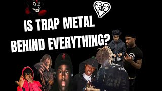 Is Trap Metal Behind Everything?