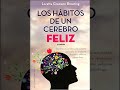 Libro - HABITOS PARA UN CEREBRO FELIZ - Loretta Graziano Breunning