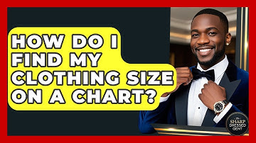 How Do I Find My Clothing Size On A Chart? - The Sharp Dressed Gent