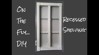 'On The Fly...DIY' Recessed Shelving Between the Studs
