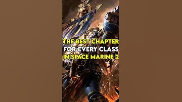 The BEST Chapter For EVERY Class In SPACE MARINE 2