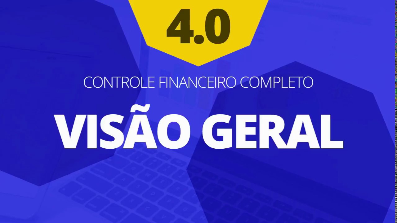 Planilha de Controle Financeiro Completo 4.0 - Visão Geral