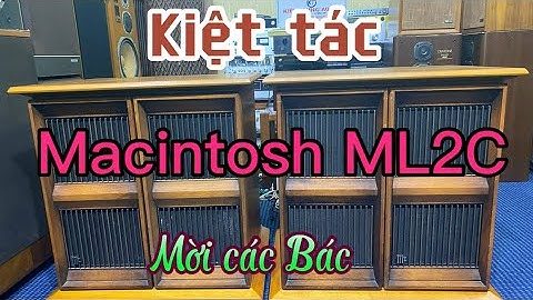 Macintosh ML 2C - Một kiệt tác - Mời các Bác | loa Nhật bãi | Kiên Trung Audio ☎️ 0968.366.369