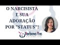 O Narcisista e sua adoração por "Status"!