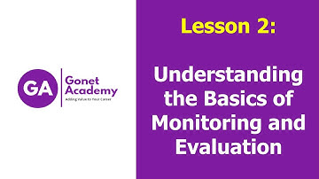 Lesson 2: Understanding the Basics of Monitoring and Evaluation