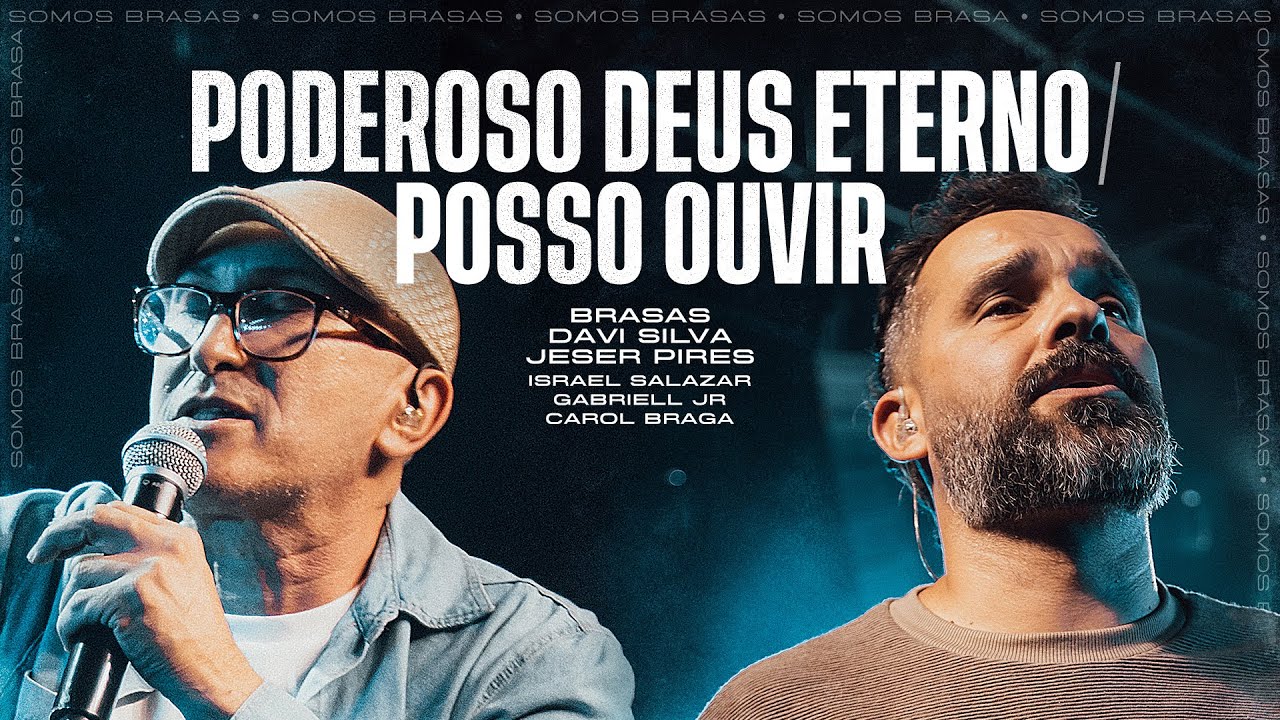 PODEROSO DEUS ETERNO / POSSO OUVIR • BRASAS | DAVI SILVA | JESER PIRES (Ao Vivo)