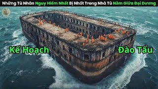 Review Phim Những Tù Nhân Nguy Hiểm Nhất Bị Nhốt Trong Nhà Tù Nằm Giữa Đại Dương