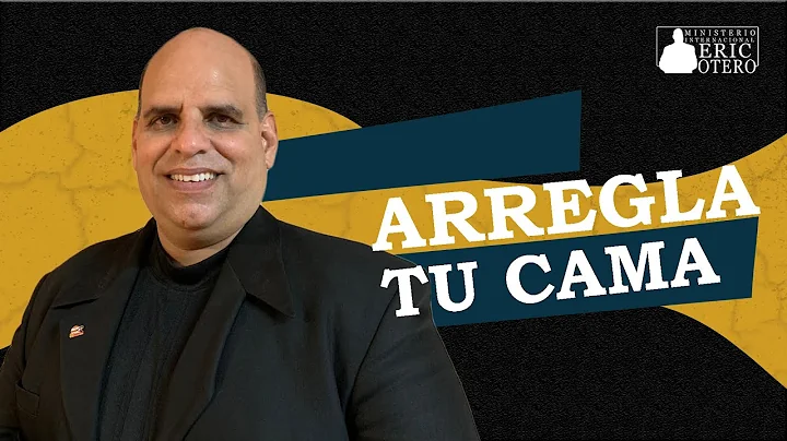 Arregla tu cama | Pastor Eric Otero