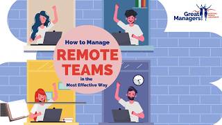 The 6 Essential Skills for Effectively Managing REMOTE TEAMS