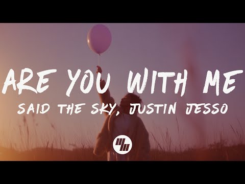 Said The Sky, Justin Jesso - Are You With Me