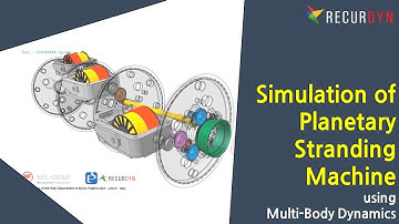 Simulation of a planetary stranding machine in motion using Multibody Dynamics software, RecurDyn