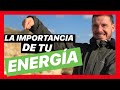 LA IMPORTANCIA DE TU ENERGÍA