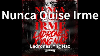 Ladrones, Yng Naz - Nunca Quise Irme (audio)
