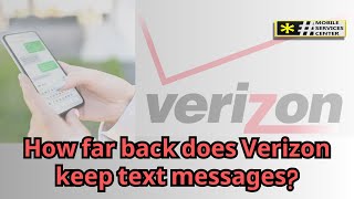 How far back does verizon keep text messages  Answered