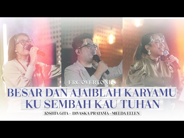 BESAR DAN AJAIBLAH KARYAMU - KU SEMBAH KAU TUHAN | JOSHIA, DIVASKA, & MELDA | ERC OVERTONES class=