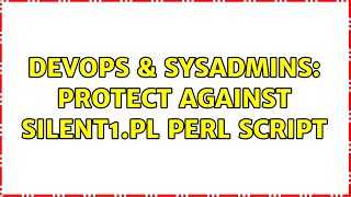 Celebrity DevOps & SysAdmins: Protect against silent1.pl Perl Script Net Worth
