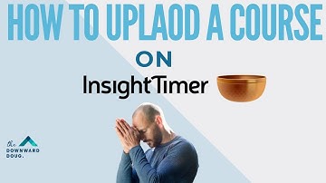 How to Upload a Course on Insight Timer