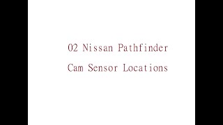2002 Nissan Pathfinder Passenger Cam Sensor location