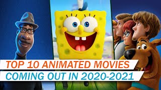 Top 10 Animated Movies Coming Out in 2020-2021