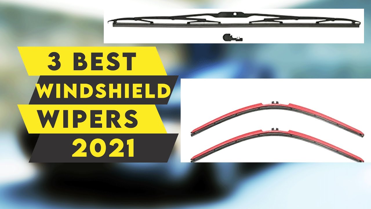 3 Best Windshield Wipers For Cars 2021🔥🔥🔥 YouTube