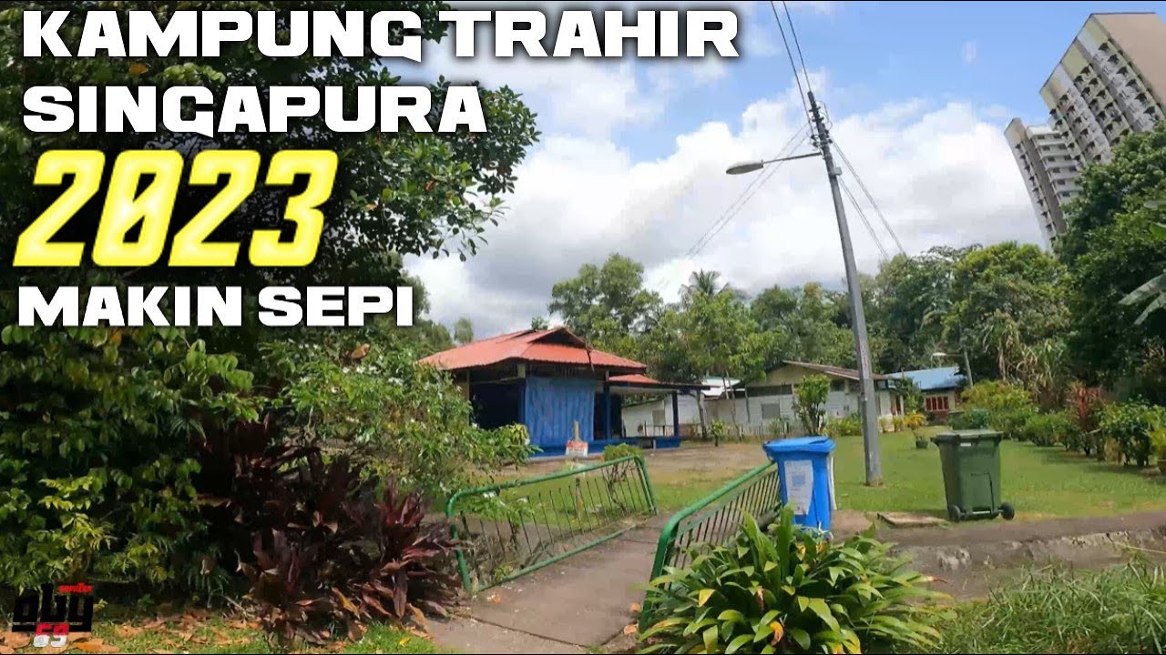 KAMPUNG TRAHIR SINGAPURA  SUASANA  2023