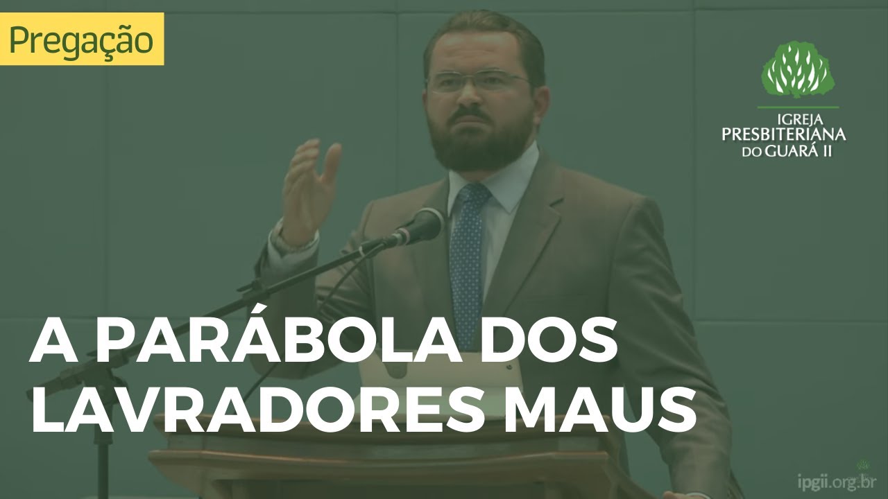 A Parábola dos Lavradores Maus - Mateus 21.33-46