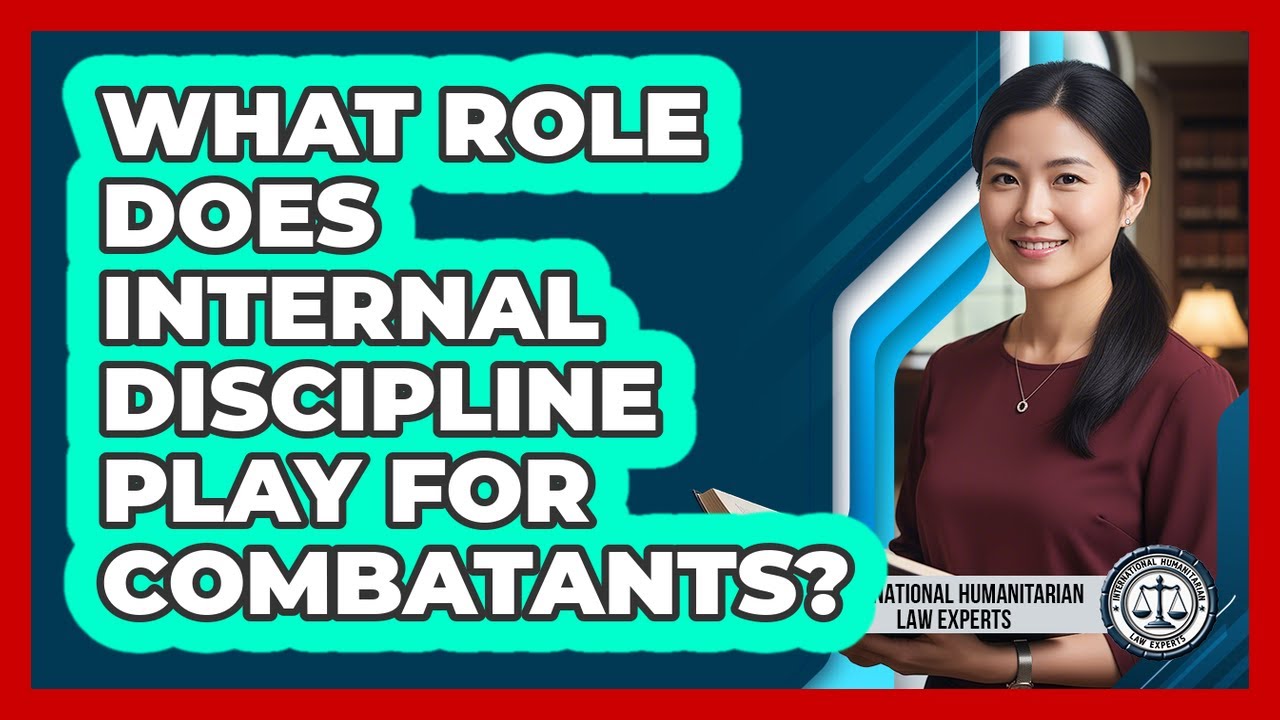 What Role Does Internal Discipline Play For Combatants?