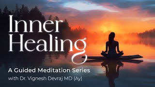 Inner Healing: Guided Meditation with Dr Vignesh Devraj MD(Ay)