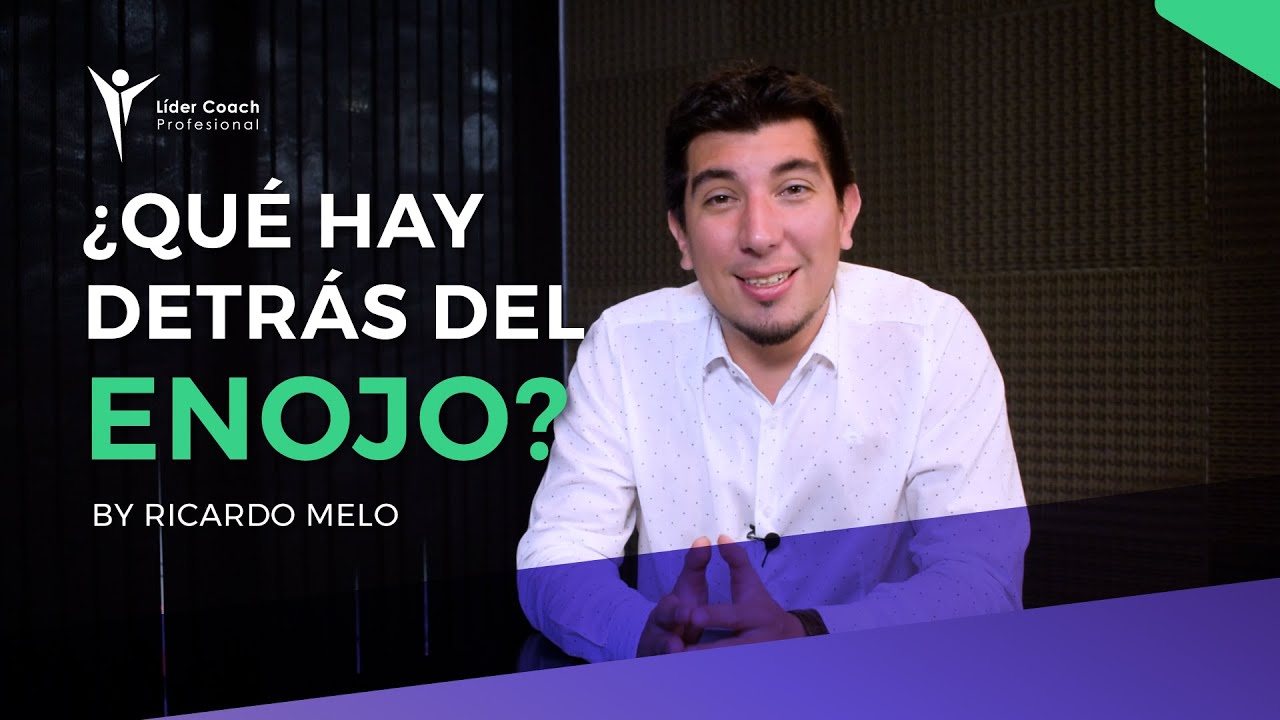 "¿Por qué me enojo" by Ricardo Melo | Líder Coach Profesional