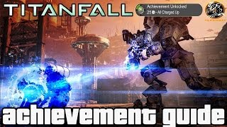 Titanfall - All Charged Up Achievement Guide!