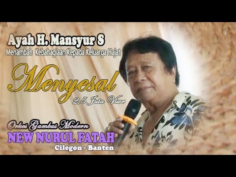 Lagu Ayah  H. MANSYUR, S  Yang Viral MENYESAL |  Orkes Gambus NEW NURUL FATAH CILEGON