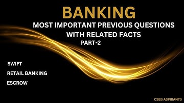 BANKING/Most Important Previous Questions With Related Facts/part-2/CSEB Junior Clerk/Assistant Sec