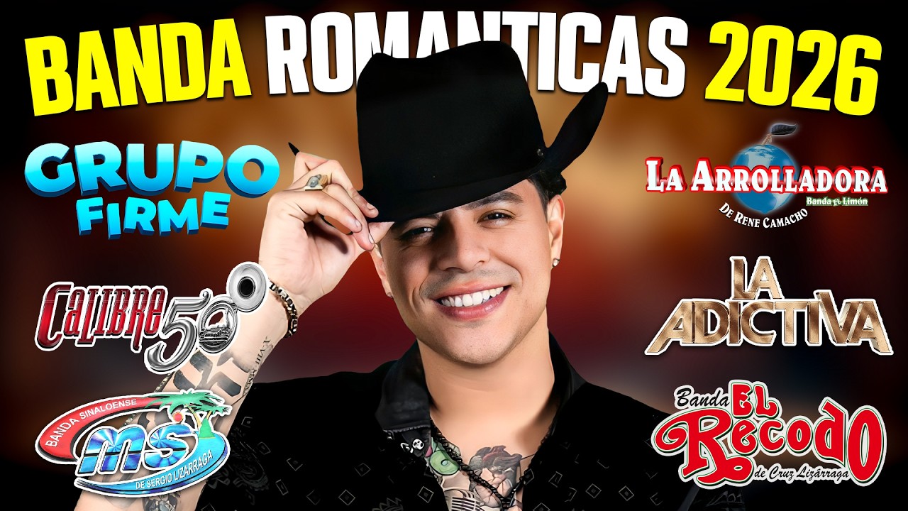 Grupo Firme, Banda MS, Grupo Frontera, Carin Leon, La Adictiva - Lo Mejor Banda Románticas