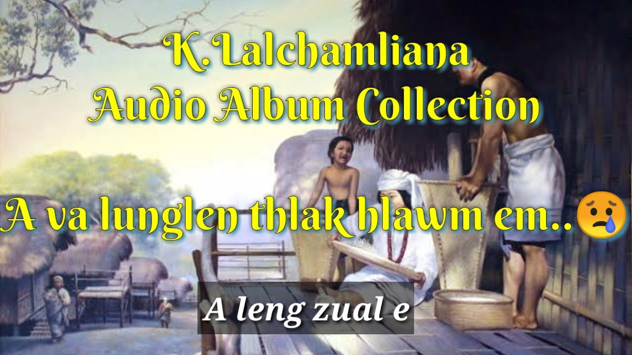 KLalchamliana Hla duhzual Collection  A van lunglen thlak hlawm em