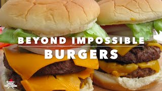 Beyond Impossible Burgers