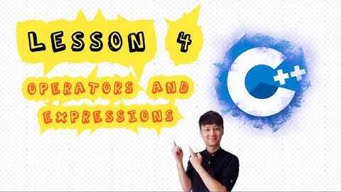 C++ for Beginner@Lesson 4: Operators and Expressions