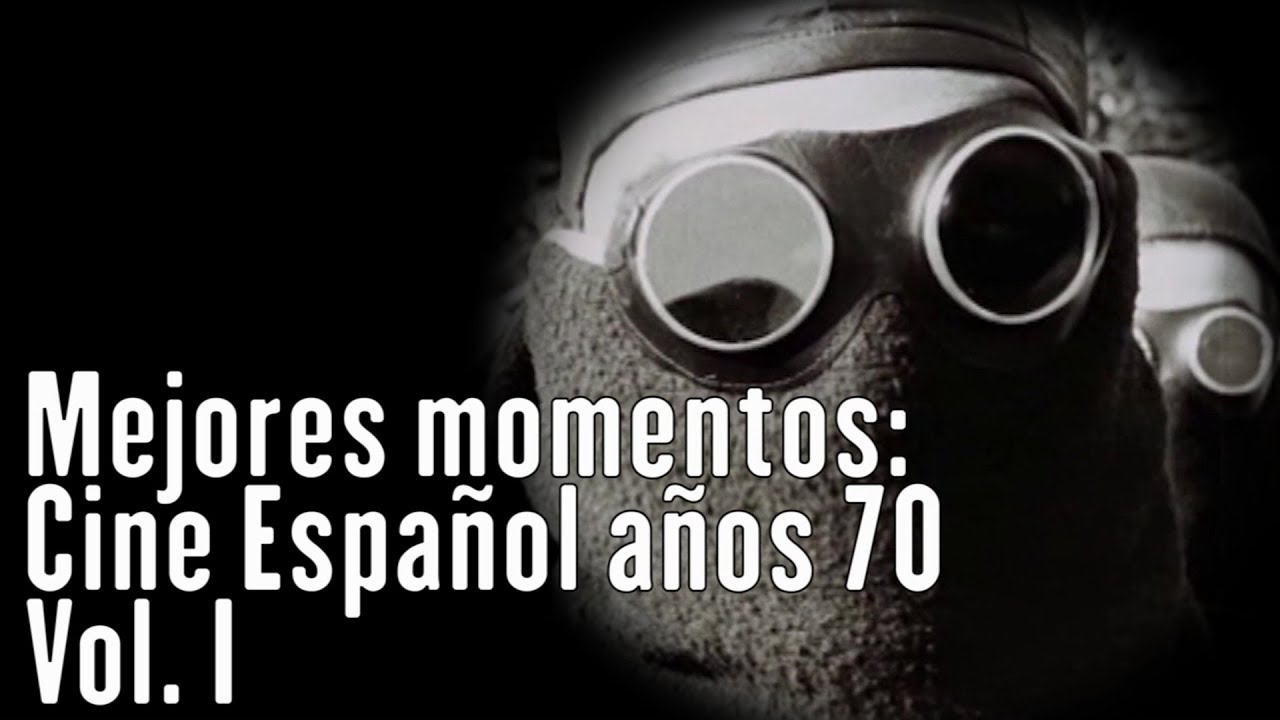 Mejores momentos Cine español años 70 Vol I YouTube Mejores momentos Cine español años 70 Vol I YouTube