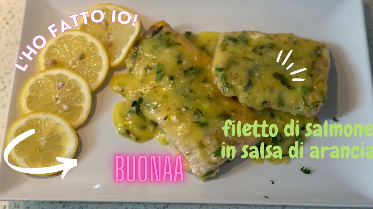 Filetto di salmone con salsa all’Arancia