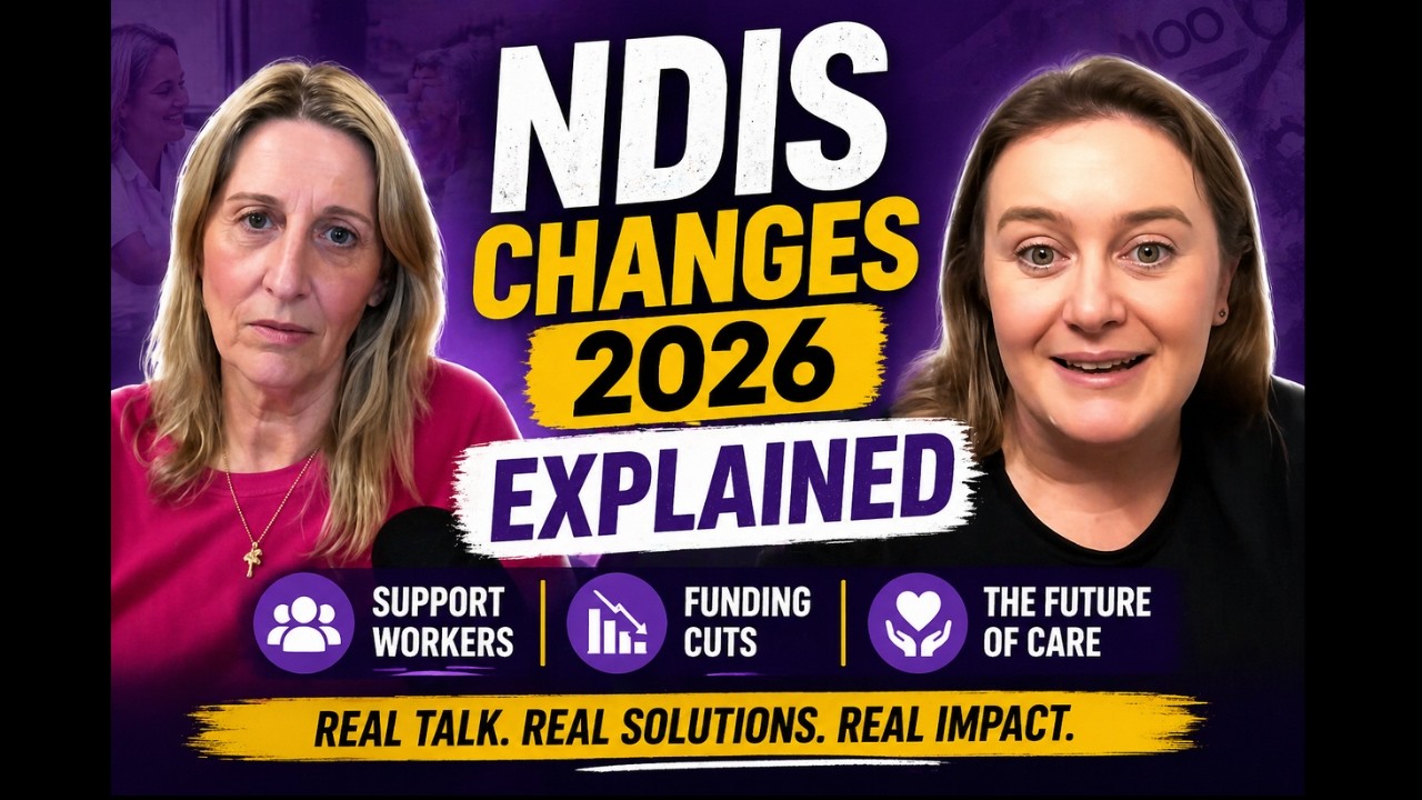 NDIS Changes 2026 Explained: Support Workers, Funding Cuts & The Future ...