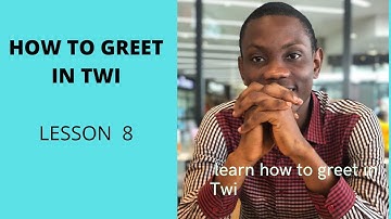 How to greet in Twi |Twi greetings | Ghana greetings | Twi made simple | Ghana | Twi Language |
