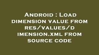 Android : Load dimension value from res/values/dimension.xml from source code