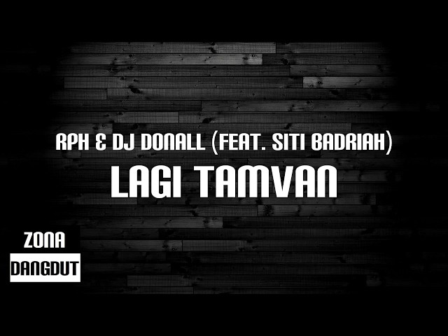 RPH & DJ Donall - Lagi Tamvan (Feat. Siti Badriah) (Lirik) class=