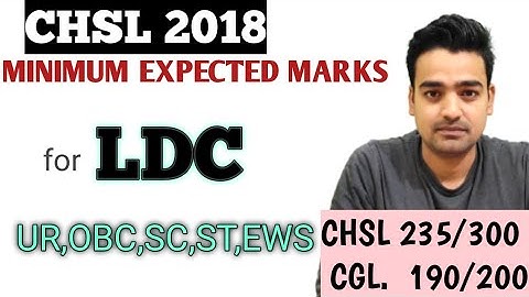 CHSL 2018 final minimum  expected marks for LDC post