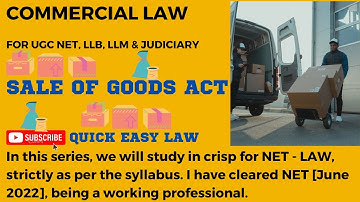 COMMERCIAL LAW - SALE OF GOODS ACT FOR UGC NET, LL.B, LL.M AND JUDICIARY